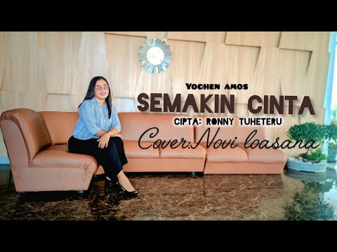 SEMAKIN CINTA|| NOVI LOASANA_Cover( Lagu ambon populer YOCHEN AMOS)