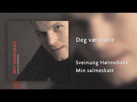 Deg være ære - Sveinung Hølmebakk