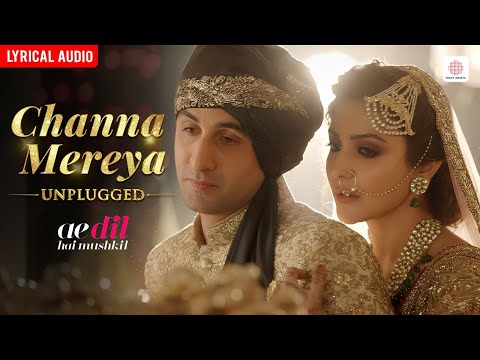 Arijit Singh - Channa Mereya (Unplugged) | Audio Lyrical | Ranbir, Anushka | Ae Dil Hai Mushkil