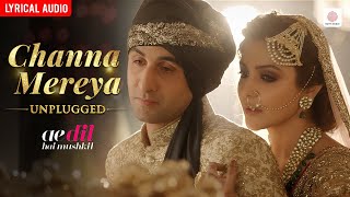 Download lagu Arijit Singh - Channa Mereya (Unplugged) | Audio Lyrical | Ranbir, Anushka | Ae Dil Hai Mushkil mp3 Download lagu Arijit Singh - Channa Mereya (Unplugged) | Audio Lyrical | Ranbir, Anushka | Ae Dil Hai Mushkil mp3