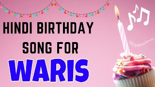 Happy Birthday Waris Song  Birthday Song for Waris