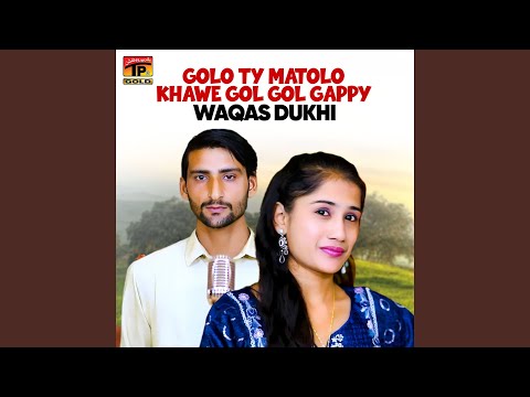 Golo Ty Matolo Khawe Gol Gol Gappy