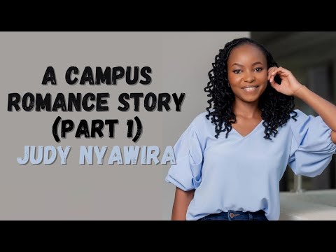 1367. A Campus Romance Story feat. Abel Mutua (Part 1) - Judy Nyawira (@bimkurugenzi) #ThePlayHouse
