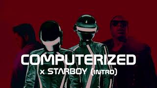 Daft Punk - Computerized x The Weeknd - Starboy (intro) FULL