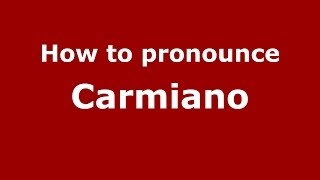 How to pronounce Carmiano
