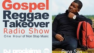 PAPA SAN SPECIAL ONE HOUR Gospel Reggae 2016 - DJ Proclaima Reggae Takeover Radio Show 16th Sept