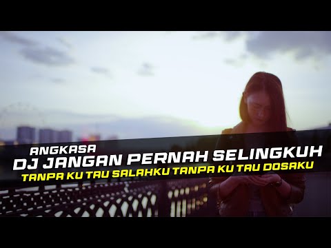 DJ JANGAN PERNAH SELINGKUH - ANGKASA REMIX SLOW BASS