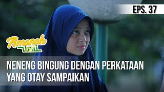 Download lagu AMANAH WALI 3 - Neneng Bingung Dengan Perkataan Yang Otay Sampaikan [02 Juni 2019] mp3