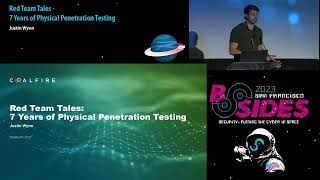 BSidesSF 2023 - Red Team Tales - 7 Years of Physical Penetration Testing (Justin Wynn)