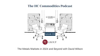 The Metals Markets in 2024 and Beyond with David Wilson