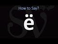 How to Pronounce ë?