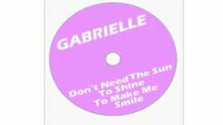 GABRIELLE Dont Need The Sun To Shine To Make Me Smile