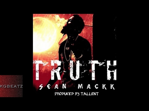 Sean Mackk - Truth [Prod. By Tallent] [New 2017]