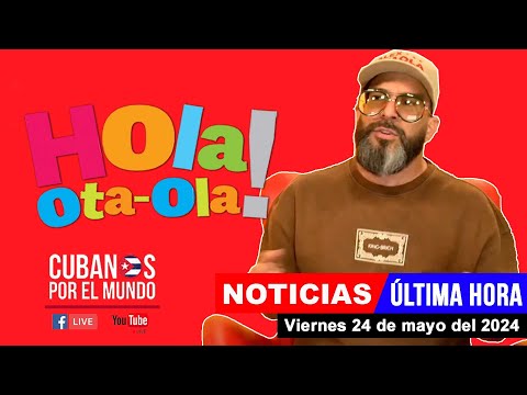 Alex Otaola en vivo, últimas noticias de Cuba - Hola! Ota-Ola (viernes 24 de mayo del 2024)
