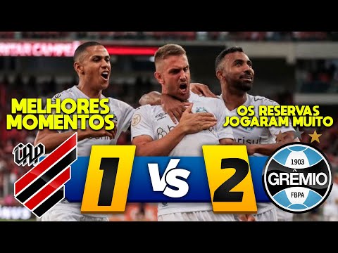 ATHLETICO PR 1 x 2 GRÊMIO  - OS RESERVAS DO GRÊMIO VENCERAM O JOGO! MELHORES MOMENTOS!