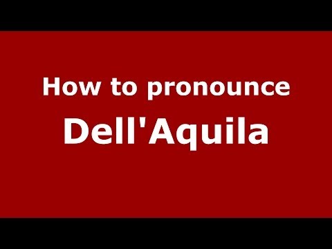 How to pronounce Dell'Aquila (Italian/Italy) - PronounceNames.com