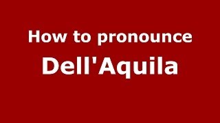 How to pronounce Dell’aquila