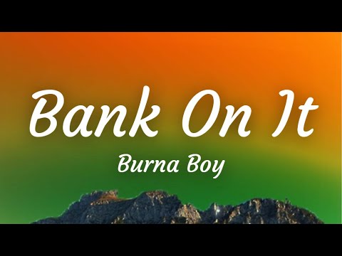 [Lyrics] Bank On It - Burna Boy