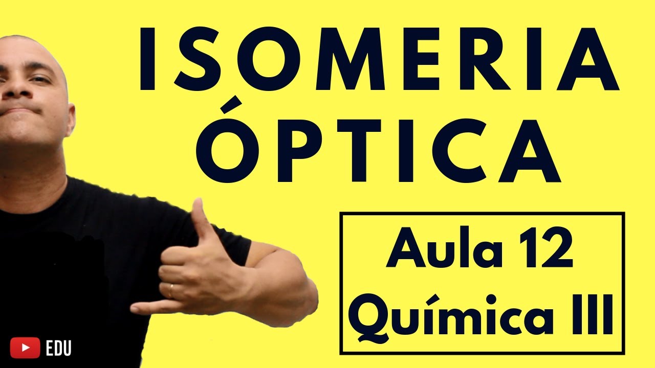 ISOMERIA ESPACIAL ÓPTICA (Carbono Quiral, Enantiômeros, Racematos, etc) | Aula 12 (Química III)