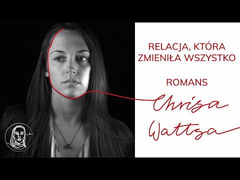 Smiertelny romans CHRISA WATTSA | 6 tygodni które zmieniło wszystko