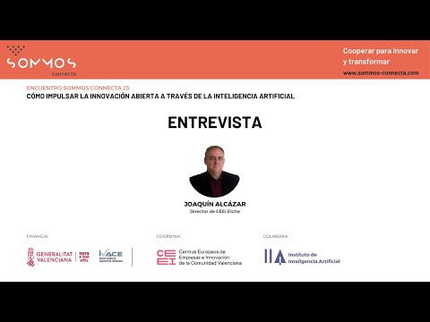 Entrevista a Joaquín Alcázar, director de CEEI Elche | IA e Innovación abierta - Encuentros Sommos Connecta[;;;][;;;]