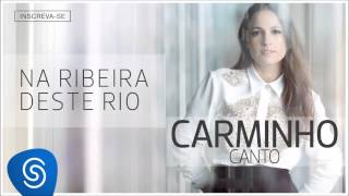 Carminho - Na Ribeira Deste Rio (Canto) [Áudio Oficial]