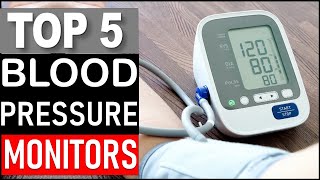 TOP 5 Best Blood Pressure Monitors in 2025