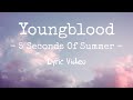 Youngblood - 5 Seconds Of Summer ( Lyrics / Lyric Video ) Youngblood - 5 Seconds Of Summer ( Lyrics / Lyric Video )