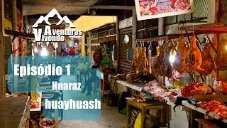 preview picture of video 'Vivendo Aventuras Huayhuash - 1 - Huaraz'
