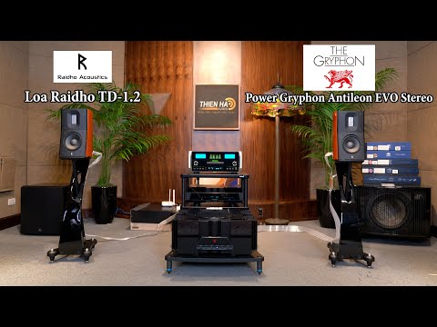 Loa Raidho TD-1.2 VS Power Gryphon Antileon EVO Stereo - Người Đẹp VS Quái Thú - Quá Ấn Tượng