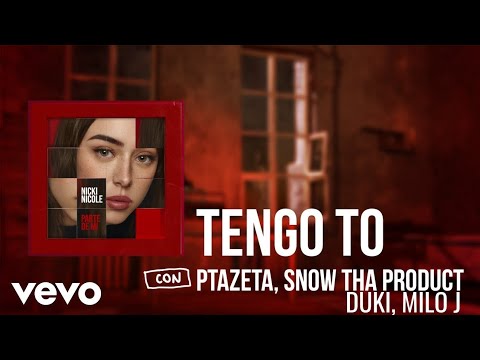 Nicki Nicole, Ptazeta, Snow Tha Product - Tengo To ft Duki, Milo J