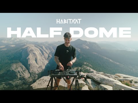 HABITAAT - Live from Half Dome, Yosemite | Nature DJ set