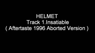 Helmet &quot;Insatiable&quot;    1996 Aftertaste Aborted Release