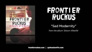 Frontier Ruckus - Sad Modernity [Audio]