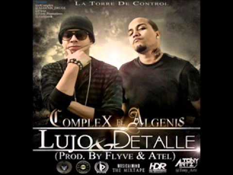 Complex Ft. Algenis - Lujo Y Detalle (Prod. By Flyve Y Atel)
