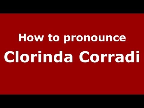 How to pronounce Clorinda Corradi (Italian/Italy) - PronounceNames.com