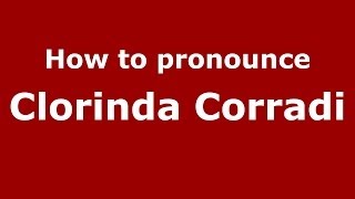 How to pronounce Clorinda Corradi