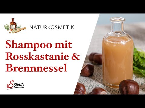 Kräftigendes Haarshampoo aus Brennnessel und Rosskastanie selber machen