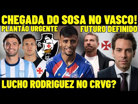 PLANTÃO URGENTE DO VASCO! CHEGADA DO SOSA NO RIO! FUTURO DEFINIDO NO CRVG! LUCHO RODRIGUEZ NA MIRA!