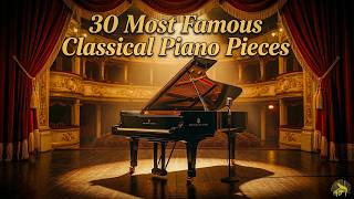 30 Most Famous Classical Piano Pieces - Studying & Concentration & Relaxation | Chopin, Debussy