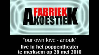 fabriek akoestiek our own love anouk