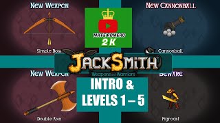 ¡GREAT PREMIERE FROM JACKSMITH: Weapons and Warriors! - Playing Levels 1 -5 + Intro