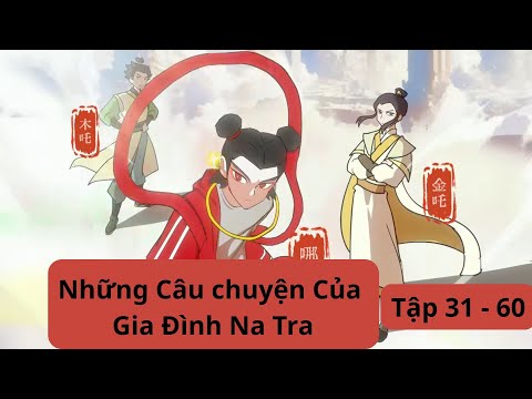 [Full] Những Câu chuyện Của Gia Đình Na Tra Tập 31 - 60 #tieuxamtutien #natra #hoathinhtrungquoc