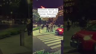Download lagu Suasana Malam di Bundaran HI Pada Malam Ramadhan Pertama 2022 mp3 Download lagu Suasana Malam di Bundaran HI Pada Malam Ramadhan Pertama 2022 mp3