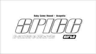 Spice Girls - Baby Come Round (Filtered Acapella)