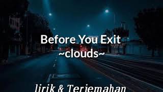 CLOUDS_ BEFORE YOU EXIT (LYRIC &amp; TERJEMAHAN INDONESIA)