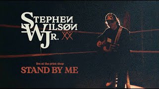 Stephen Wilson Jr. - Stand By Me (Live at The Print Shop) (Official Audio)