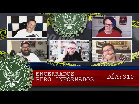 ENCERRADOS PERO INFORMADOS DÍA: 310 - EL PULSO DE LA REPÚBLICA