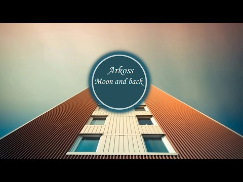 Arkoss   Moon And Back feat Nathen Pike Original Mix