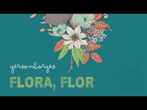 Flora, Flor - Gerson Borges